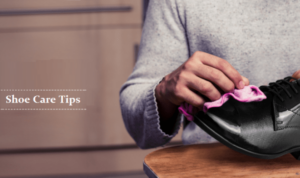 Shoe care tips